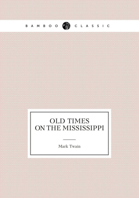 Old Times on the Mississippi, Paperback / softback Book