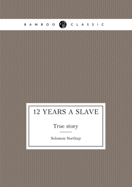 12 Years a Slave True Story, Paperback / softback Book