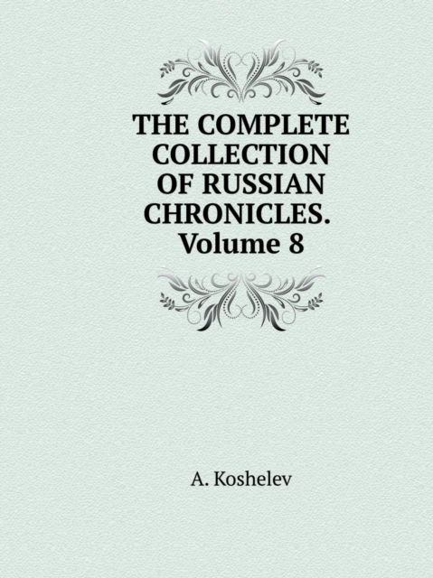 The Complete Collection of Russian Chronicles. Volume 8, Paperback / softback Book