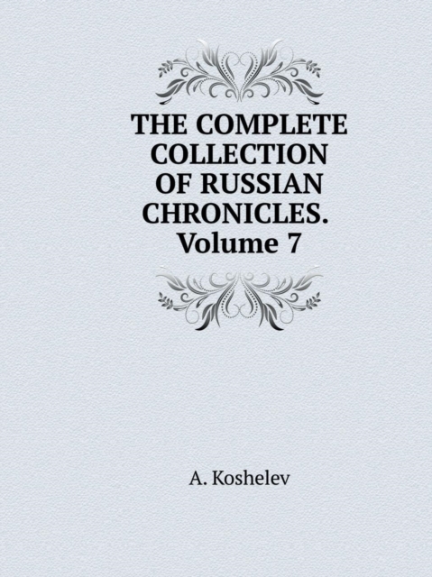The Complete Collection of Russian Chronicles. Volume 7, Paperback / softback Book