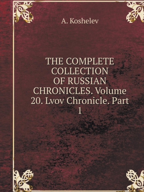 The Complete Collection of Russian Chronicles. Volume 20. LVIV Chronicle. Part 1, Paperback / softback Book