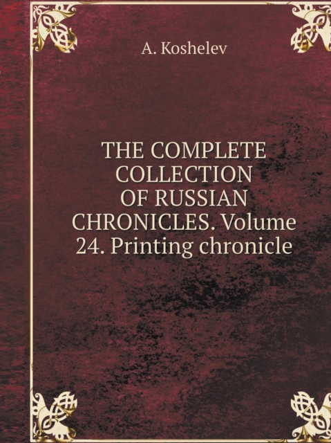 The Complete Collection of Russian Chronicles. Volume 24. Printing Chronicle, Paperback / softback Book