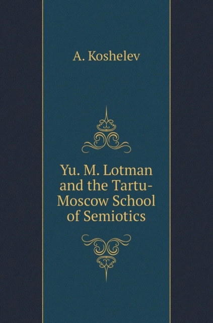 Yu. M. Lotman and the Tartu-Moscow School of Semiotics, Hardback Book