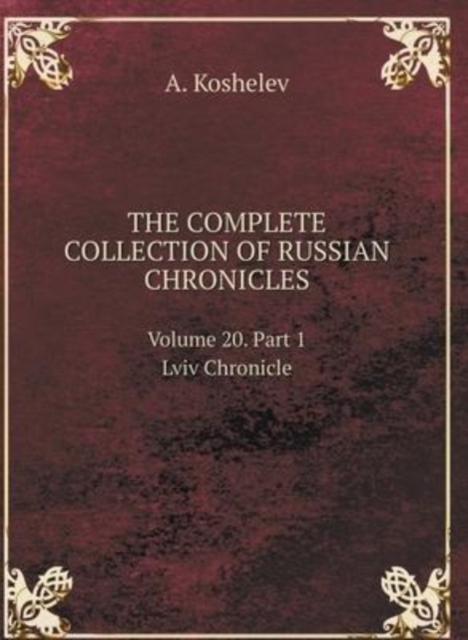 THE COMPLETE COLLECTION OF RUSSIAN CHRONICLES. Volume 20. Lviv Chronicle. Part 1, Hardback Book