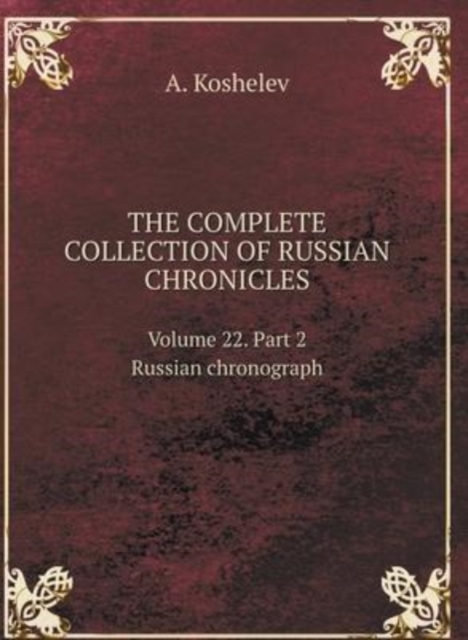 THE COMPLETE COLLECTION OF RUSSIAN CHRONICLES. Volume 22. Russian chronograph. Part 2, Hardback Book