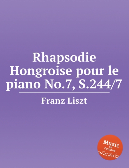 Rhapsodie Hongroise pour le piano No.7, S.244/7. Hungarian Rhapsody, Paperback / softback Book