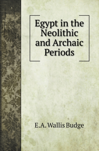 Egypt in the Neolithic and Archaic Periods, Hardback Book
