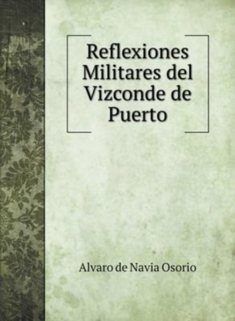 Reflexiones Militares del Vizconde de Puerto, Hardback Book
