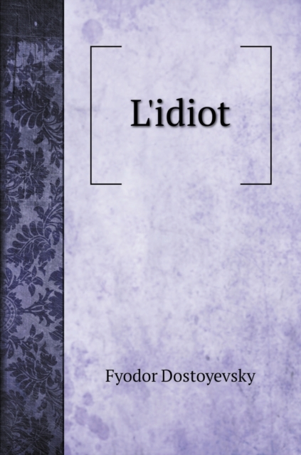 L'idiot, Hardback Book