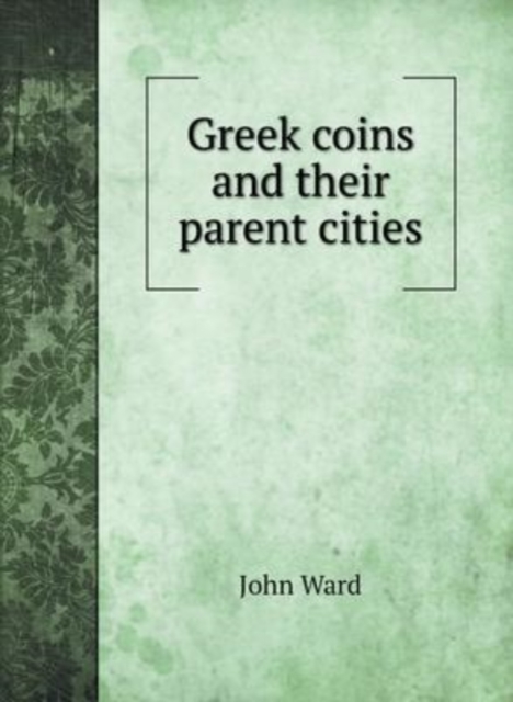 Greek coins and their parent cities, Hardback Book