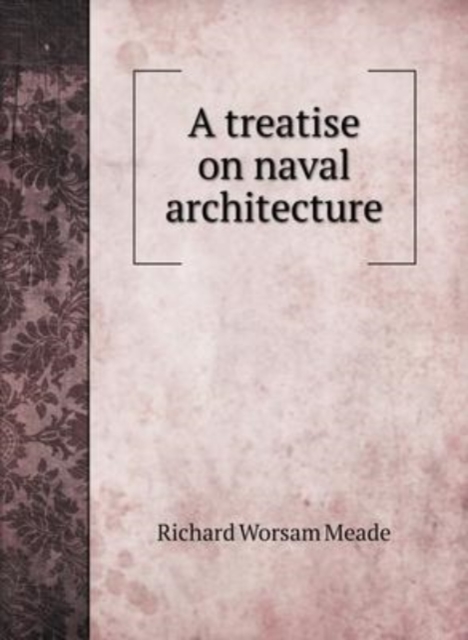 A treatise on naval architecture, Hardback Book