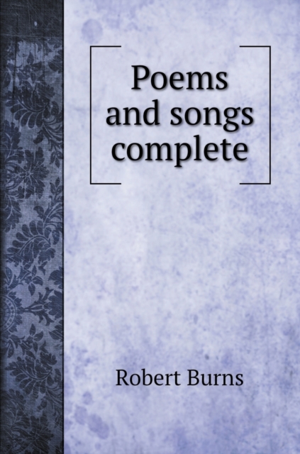 Poems and songs complete, Hardback Book