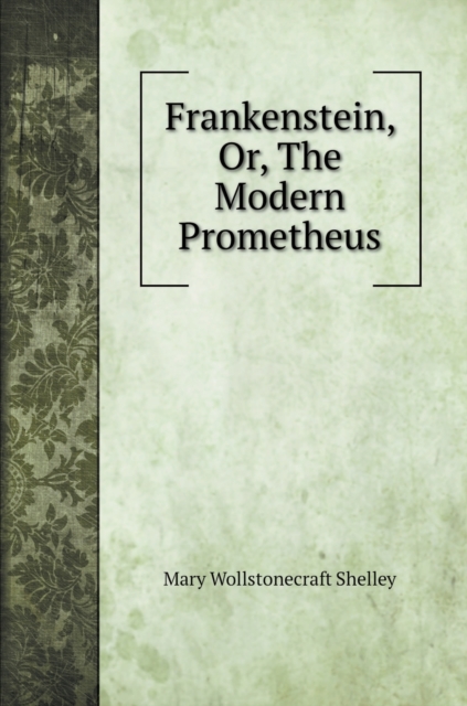 Frankenstein, Or, The Modern Prometheus, Hardback Book