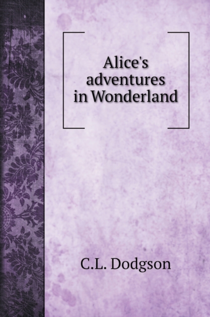 Alice's adventures in Wonderland, Hardback Book
