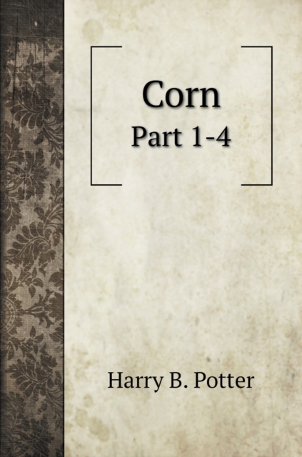 Corn : Part 1-4, Hardback Book