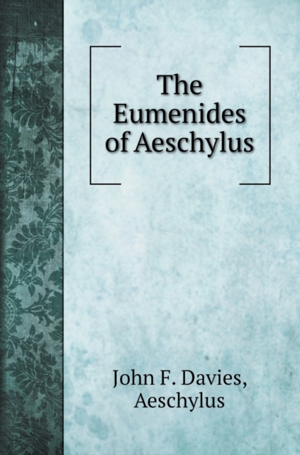 The Eumenides of Aeschylus, Hardback Book