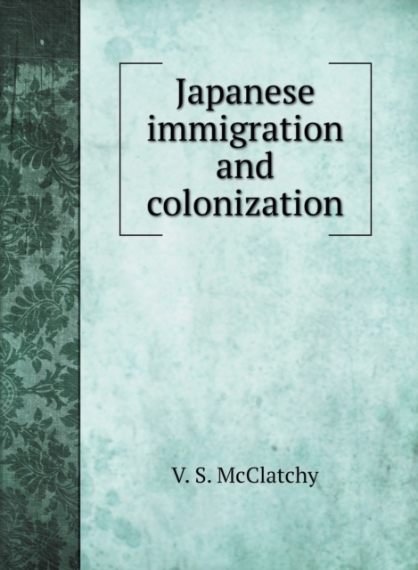 Japanese immigration and colonization, Hardback Book