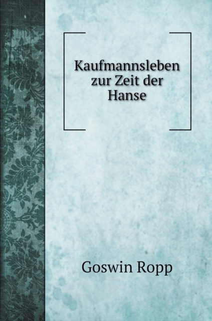 Kaufmannsleben zur Zeit der Hanse, Hardback Book