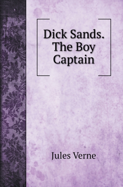 Dick Sands. The Boy Captain. with illustrations, Hardback Book