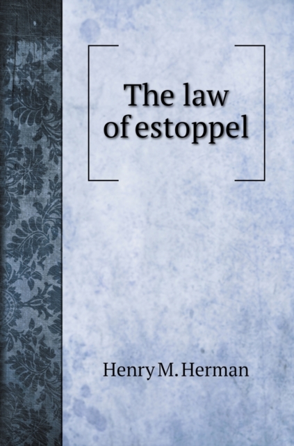 The law of estoppel, Hardback Book