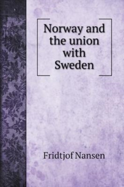 Norway and the union with Sweden, Hardback Book
