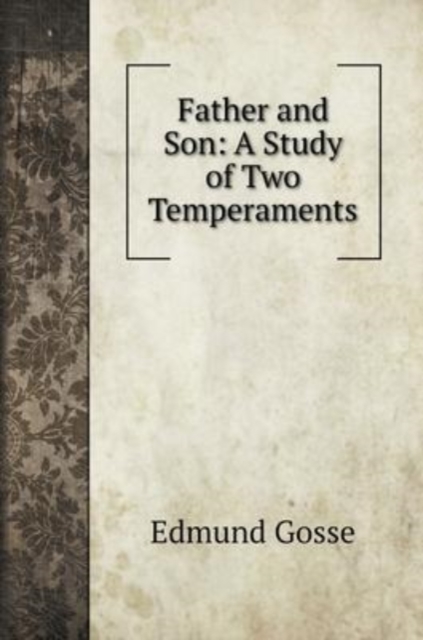 Father and Son : A Study of Two Temperaments, Hardback Book