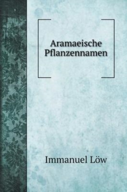 Aramaeische Pflanzennamen, Hardback Book
