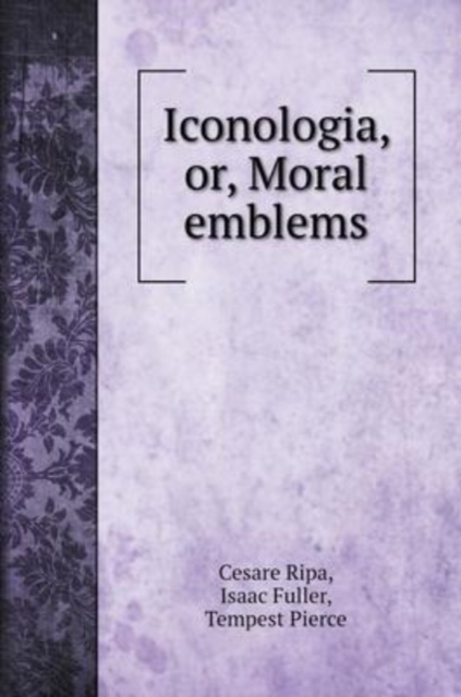 Iconologia, or, Moral emblems, Hardback Book