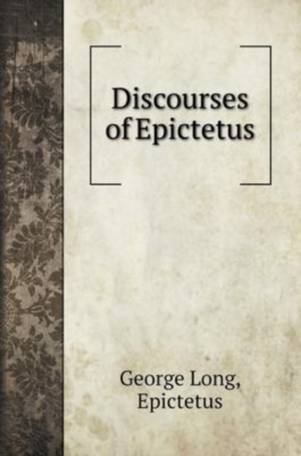 Discourses of Epictetus, Hardback Book