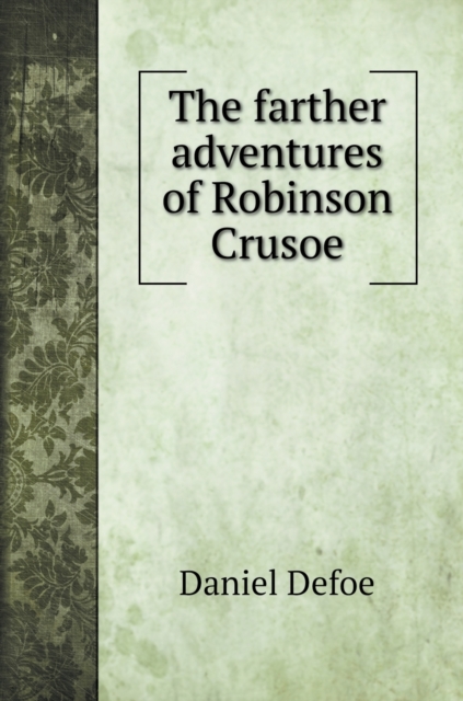The farther adventures of Robinson Crusoe, Hardback Book