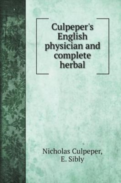 Culpeper's English physician and complete herbal, Hardback Book