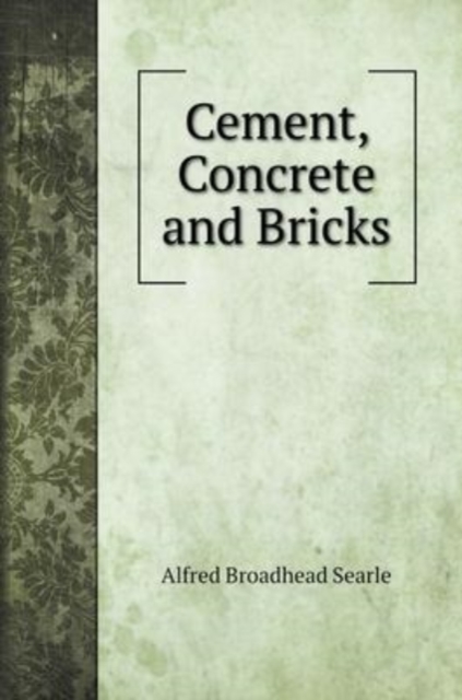 Cement, Concrete and Bricks, Hardback Book