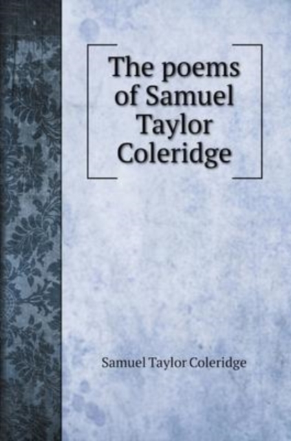 The poems of Samuel Taylor Coleridge, Hardback Book