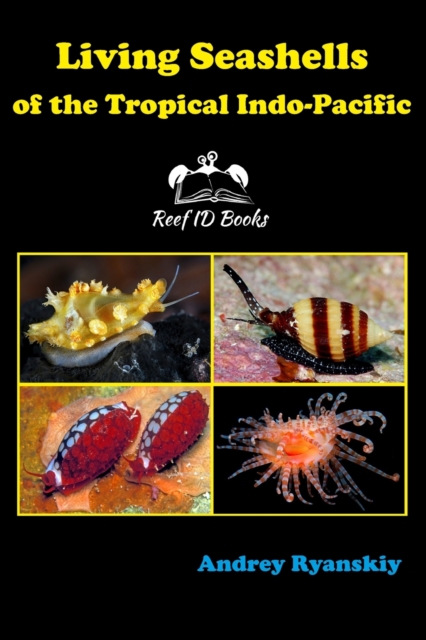 Living Seashells of the Tropical Indo-Pacific, Paperback / softback Book