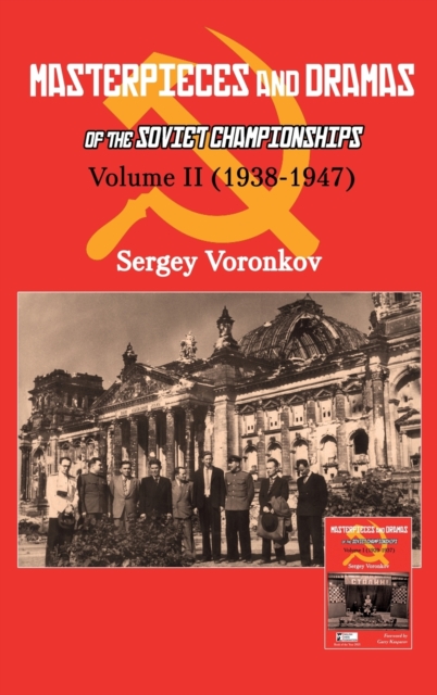 Masterpieces and Dramas of the Soviet Championships: Volume II (1938-1947), Hardback Book