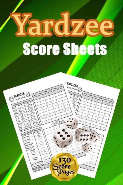 Yardzee Score Sheets : 130 Pads for Scorekeeping - Yardzee Score Cards - Yardzee Score Pads with Size 6 x 9 inches (Yardzee Score Book), Paperback / softback Book