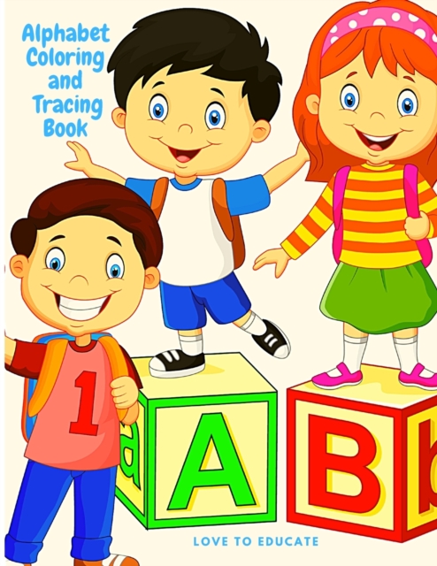 Alphabet Coloring and Tracing Book - Educative Alphabet Handwriting Practice workbook for kids, Preschool Writing, Paperback / softback Book