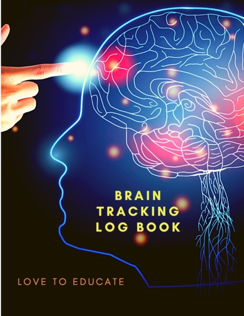 Brain Tracking Log Book - New kind of Tracking Stress, Ideas, Conversations and Things to Do, Paperback / softback Book