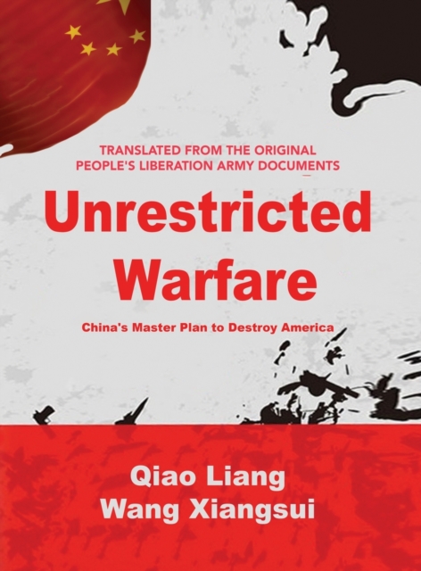 Unrestricted Warfare : China's Master Plan to Destroy America, Hardback Book