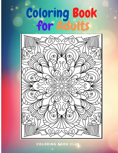 Coloring Book for Adults - Abstract Adult Coloring Book for Stress Relief and Relaxation, Paperback / softback Book