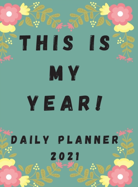 2021 Daily Planner : 8.5 x 11 Large 2021 Planner, One Page Per Day. A Perfect Daily Planner for Moms, Women, Men or Students, Hardback Book