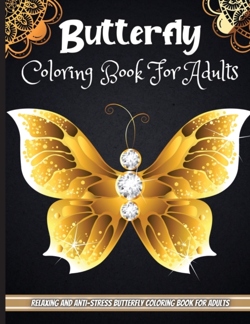 Butterfly Coloring Book For Adults : A Coloring Book for Adults and Kids with Fantastic Drawings of Butterflies, Paperback / softback Book