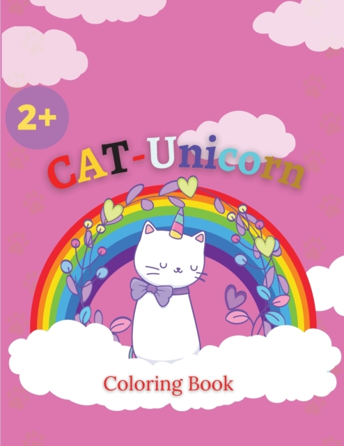 CAT-Unicorn Coloring Book : Cat Unicorn Coloring Pages For Kids, Funny And New Magical Illustrations., Paperback / softback Book