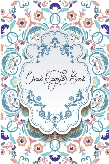 Check Register Journal : Check and Debit Card Register 120 Pages Small Size 6 x 9 Checking Account Ledger - Beautiful Gift Idea Checkbook Register - Abstract Cover Design, Paperback / softback Book