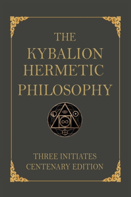 The Kybalion : Centenary Edition, Paperback / softback Book