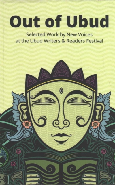 Out of Ubud : Selected Works by New Voices at the Ubud Writers & Readers Festival, Paperback / softback Book