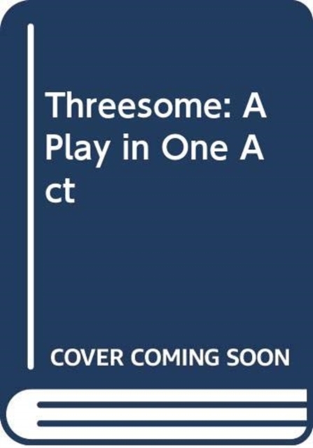 Threesome: A Play in One Act, Paperback / softback Book