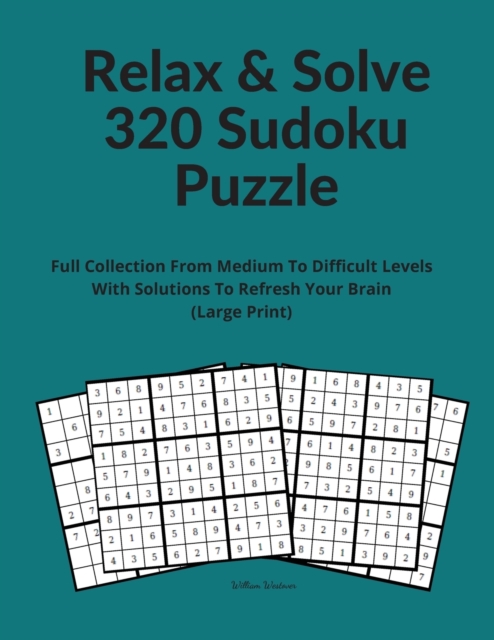 Relax & Solve 320 Sudoku Puzzle : Full Collection From Medium To Difficult Levels With Solutions To Refresh Your Brain (Large Print), Paperback / softback Book