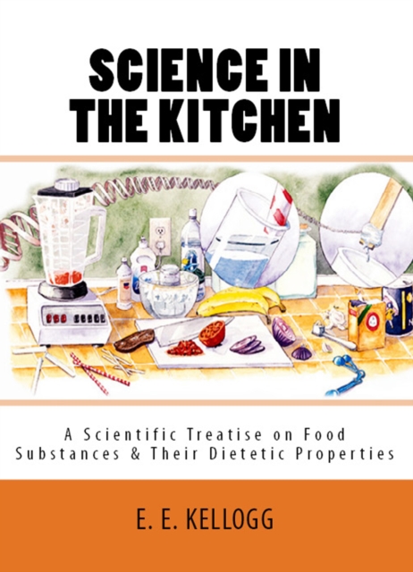 Science in the Kitchen" : 'A Scientific Treatise on Food Substances and Their Dietetic Properties', EPUB eBook