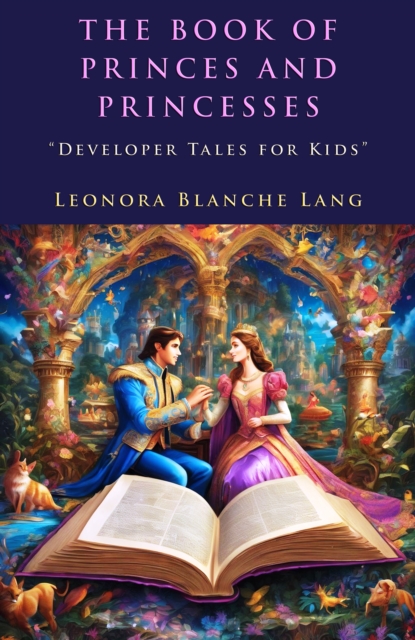The Book of Princes and Princesses : "Developer Tales for Kids", EPUB eBook